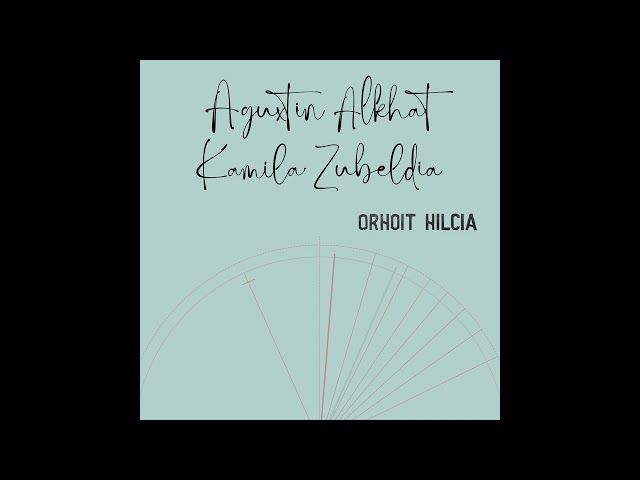 AGUXTIN ALKHAT & KAMILA ZUBELDIA - ORHOIT HILCIA bideoaren irudi txikia