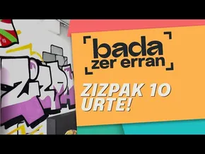 BADA ZER ERRAN - Zizpak 10 urte! bideoaren irudi txikia