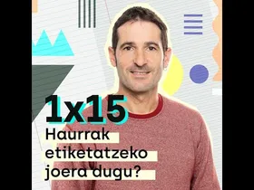 Haurrak etiketatzeko joera dugu? edukiaren irudi txikia