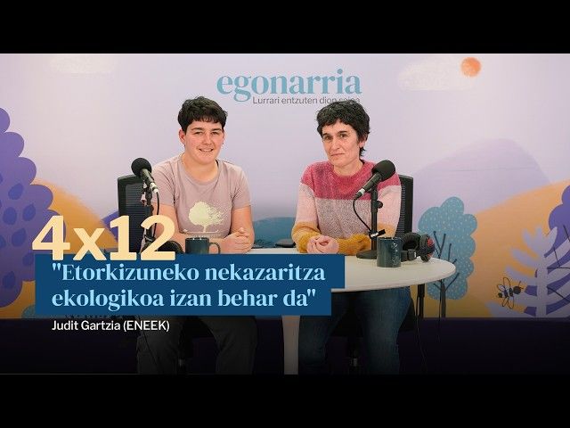 Egonarria 4x12: 'Etorkizuneko nekazaritza ekologikoa izan behar da' | Judit Gartzia (ENEEK) bideoaren irudi txikia