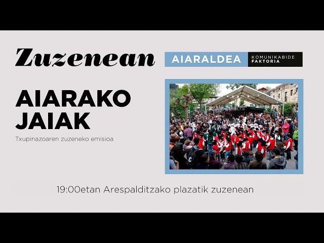 🔴 ZUZENEAN | Aiarako jaien hasiera, zuzenean bideoaren irudi txikia