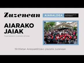 🔴 ZUZENEAN | Aiarako jaien hasiera, zuzenean bideoaren irudi txikia