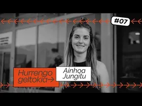 Hurrengo Geltokia #07: Ainhoa Jungitu edukiaren irudi txikia