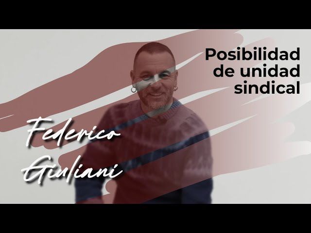 Federico Giuliani | Posibilidad de unidad sindical bideoaren irudi txikia