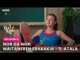 NOR DA NOR: MAITANEREN ERABAKIA - 5. ATALA: MAREN edukiaren irudi txikia