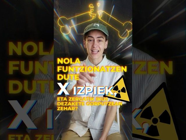 Nola funtzionatzen dute X izpiek? bideoaren irudi txikia