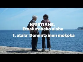 [01] Domintxinen mokoka - Kristiane, Etxaluzeneko alaba edukiaren irudi txikia