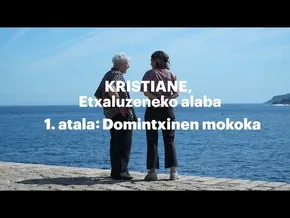 [01] Domintxinen mokoka - Kristiane, Etxaluzeneko alaba bideoaren irudi txikia