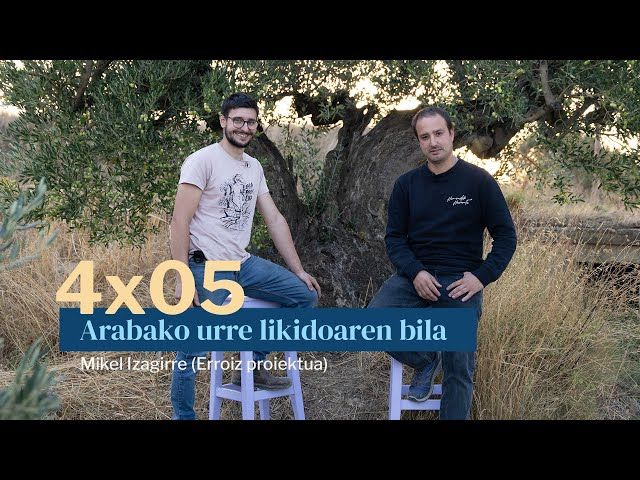 Egonarria 4x05: Arabako urre likidoaren bila I Mikel Izagirre (Erroiz proiektua) bideoaren irudi txikia