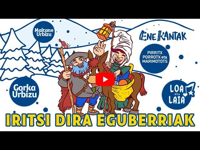 ENE KANTAK - IRITSI DIRA EGUBERRIAK · GORKA URBIZU, PIRRTX PORROTX ETA MARIMOTOTS,  LOA ETA LAIA. bideoaren irudi txikia