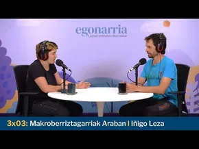 Egonarria 3x03: Makroberriztagarriak Araban I Iñigo Leza bideoaren irudi txikia