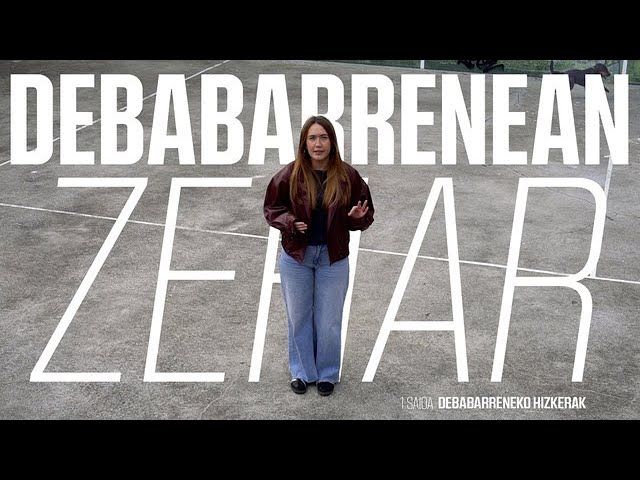 DEBABARRENEAN ZEHAR | 1. SAIOA: DEBABARREKO HIZKERAK bideoaren irudi txikia