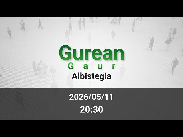 GAUEKO ALBISTEGIA 2026/05/11 bideoaren irudi txikia
