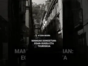 ⏳ Atzera begira | Mamuak Donostian: Egan-sugea eta Txuriskua bideoaren irudi txikia