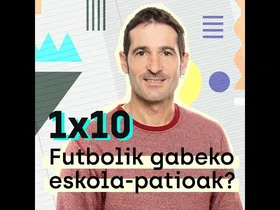 Futbolik gabeko eskola-patioak? edukiaren irudi txikia