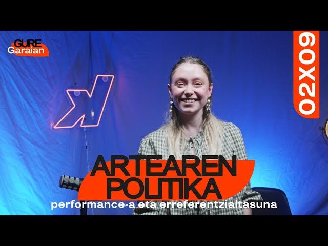 #09GureGaraian - Artearen politika, performance-a eta erreferentzialtasuna bideoaren irudi txikia