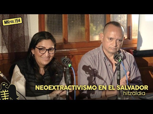 154. MKpod. HITZALDIA || NEOEXTRACTIVISMO EN EL SALVADOR (2025-10-28) bideoaren irudi txikia