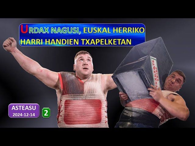 Urdax nagusi, Euskal Herriko Harri Handien Txapelketan (2) (Asteasu, 2024-12-14) (31'26'') bideoaren irudi txikia