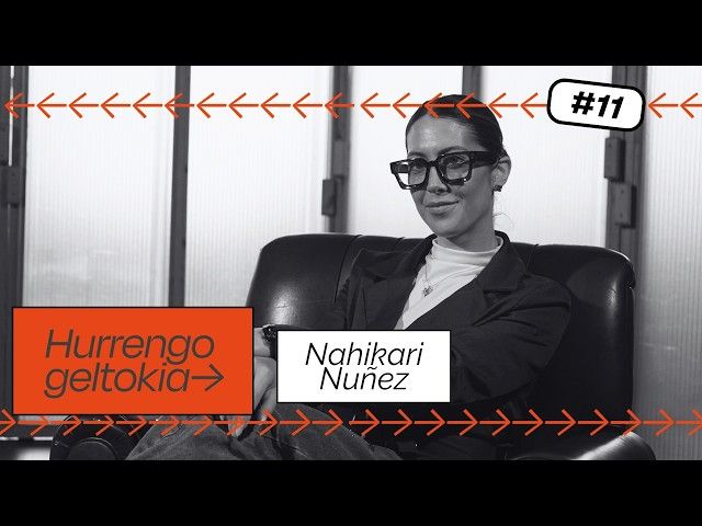 Hurrengo Geltokia #11: Nahikari Nuñez bideoaren irudi txikia