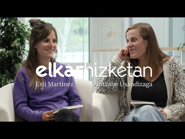 ElkarHizketan 06: Esti Martinez eta Aintzane Usandizaga bideoaren irudi txikia