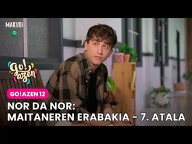 NOR DA NOR: MAITANEREN ERABAKIA - 7. ATALA: EKAITZ edukiaren irudi txikia