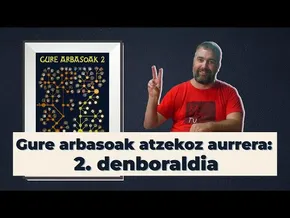 Atzekoz aurrera: 2. denboraldia | GURE ARBASOAK bideoaren irudi txikia