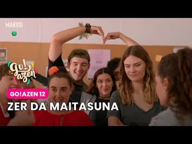 GO!AZEN 12 - ZER DA MAITASUNA edukiaren irudi txikia