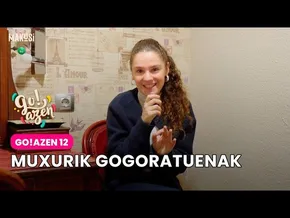 GO!AZEN ONENAK: MUXURIK GOGORATUENAK - GO!AZEN 12 bideoaren irudi txikia