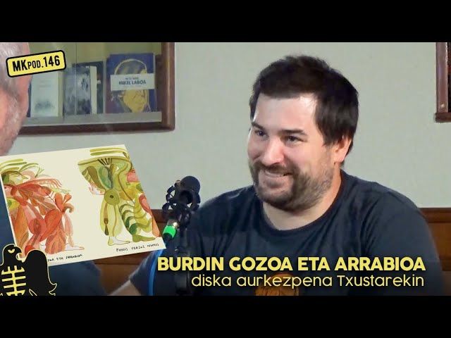 146. MKpod. AURKEZPENA || BURDIN GOZOA ETA ARRABIOA Txustarekin (2025-09-11) bideoaren irudi txikia