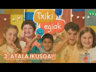 TXIKI EGIAK - 3. ATALA IKUSGAI edukiaren irudi txikia