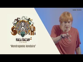 Hala Bazan 2 | Mondragoeko kondaira edukiaren irudi txikia