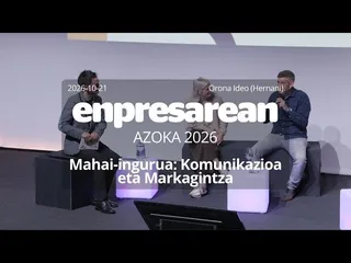 Enpresarean Azoka 2026 | Mahai-ingurua: Komunikazioa eta Markagintza edukiaren irudi txikia
