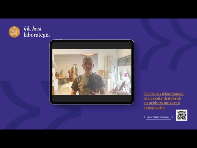 HIK HASI LABORATEGIA | Erritmo zirkadianoak eta eskola-denborak neurohezkuntzaren ikuspegitik bideoaren irudi txikia