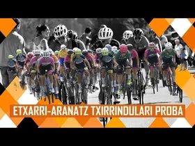 ETXARRI-ARANATZ TXIRRINDULARI PROBA | JUNIORRAK & KADETEAK edukiaren irudi txikia