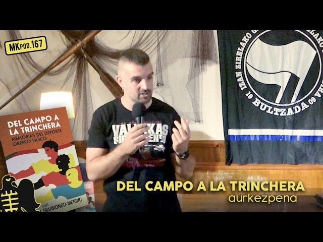 167. MKpod. AURKEZPENA ||&nbsp;DEL CAMPO A LA TRINCHERA (2026-05-08) bideoaren irudi txikia