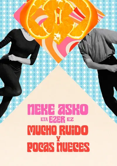 Neke asko eta ezer ez / Mucho ruido y pocas nueces