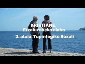 [02] Tupintegiko Roxali - Kristiane, Etxaluzeneko alaba edukiaren irudi txikia