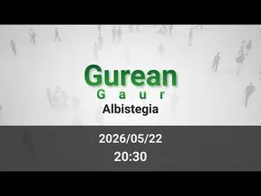 GAUEKO ALBISTEGIA 2026/05/22 bideoaren irudi txikia