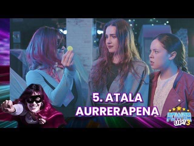 5. ATALAREN AURRERAPENA - POWER UP 3 bideoaren irudi txikia