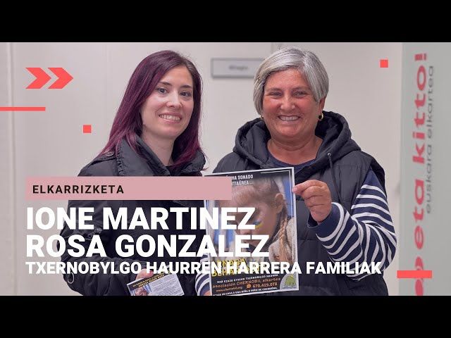 🎙 IONE MARTINEZ eta ROSA GONZALEZ | Txernobylgo umeen harrera familiak bideoaren irudi txikia