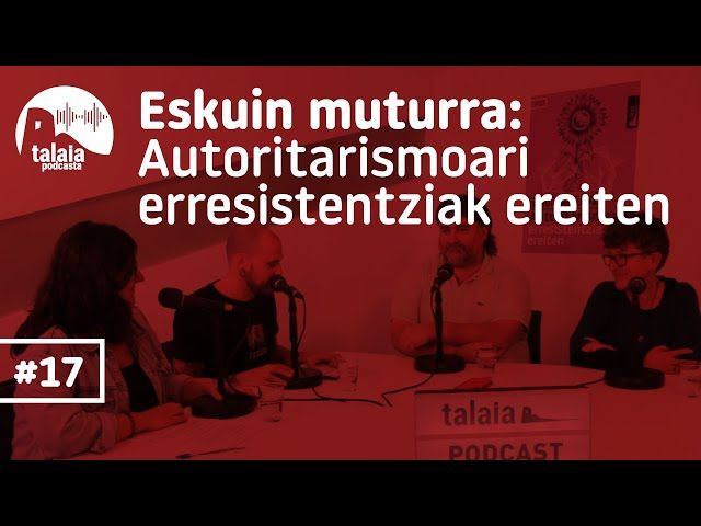 Talaia podcasta 17 - Eskuin muturra. Autoritarismoari erresistentziak ereiten bideoaren irudi txikia