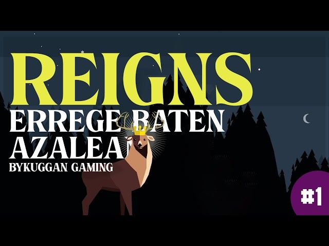 ERREGE BATEN AZALEAN | REIGNS  | #1 | BYKUGGAN GAMING bideoaren irudi txikia
