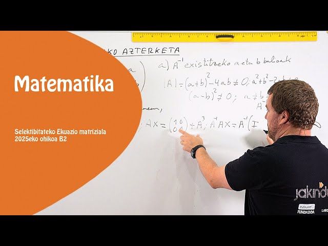 Selektibitatea MATE II  ALJEBRA 2025 ohiko 2B  Ekuazio matriziala bideoaren irudi txikia