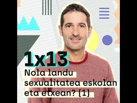 Nola landu sexualitatea eskolan eta etxean? (1) edukiaren irudi txikia