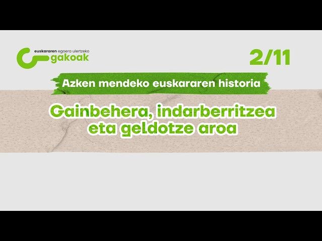 GAKOAK 02 |  Azken mendeko euskararen historia bideoaren irudi txikia