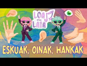 ESKUAK, OINAK, HANKAK (Gorputz atalak) - LOA eta LAIA I Marrazki bizidunak euskaraz I 4x03 bideoaren irudi txikia