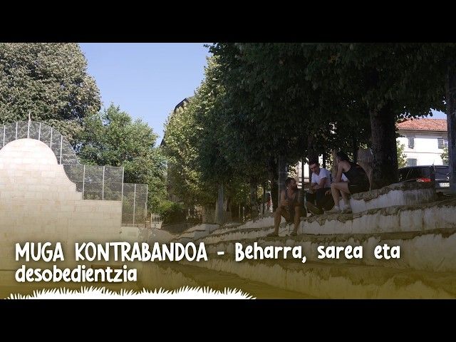 10. MUGA KONTRABANDOA | Beharra, sarea eta desobedientzia bideoaren irudi txikia