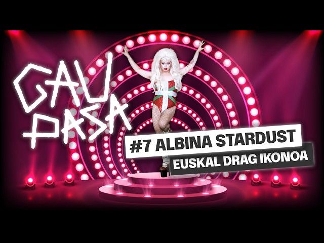 GAU PASA #7 Albina Stardust, Euskal drag ikonoa bideoaren irudi txikia