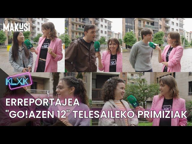ERREPORTAJEA - 'GO!AZEN 12' TELESAILEKO PRIMIZIAK - KALAXKA bideoaren irudi txikia
