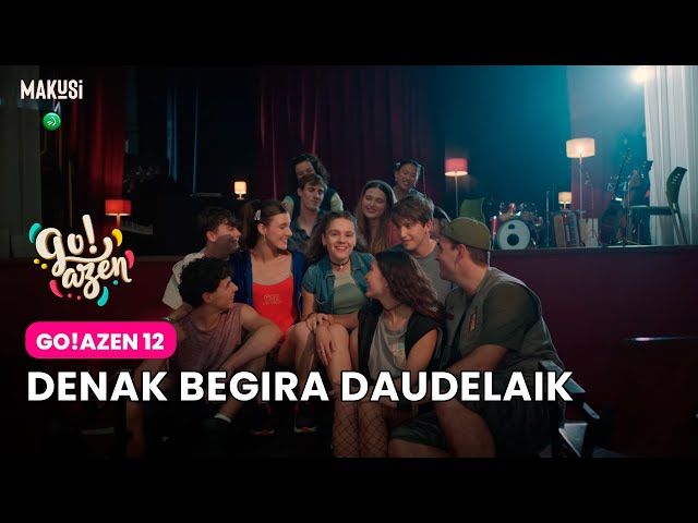 GO!AZEN 12 - DENAK BEGIRA DAUDELAIK bideoaren irudi txikia